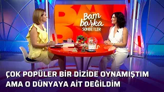 Ayşe Tolga - Sektör Beni Biraz Hırpaladı | Bambaşka Sohbetler