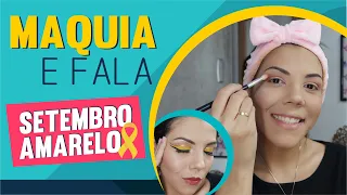 MAQUIA E FALA - SETEMBRO AMARELO | DEPRESSÃO E SUICÍDIO🎗💛