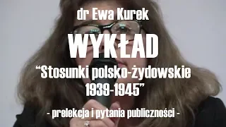 Dr Ewa Kurek: "Stosunki polsko żydowskie 1939-1945"