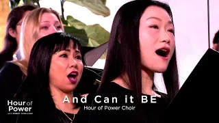 “And Can it Be” -  Hour of Power Choir