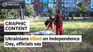 WARNING: GRAPHIC CONTENT - Ukrainians killed on Independence Day, officials say