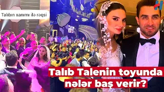 Talıb Talenin toyunda nələr baş verir? - Xanımı ilə möhtəşəm rəqsi - Eksklüziv