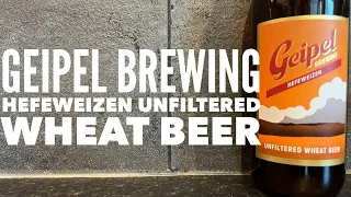 The Greatest British German Style Beer? Geipel Hefeweizen | Geipel Brewing Company