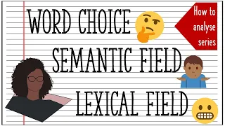 How to analyse word choice, semantic field and lexical field in English to GCSE Grade 9