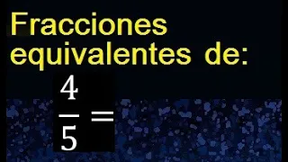 fracciones equivalentes a 4/5 , como hallar una fraccion equivalente por amplificacion y