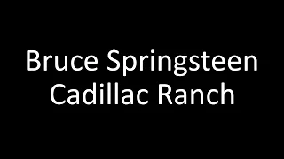 Bruce Springsteen: Cadillac Ranch | Lyrics