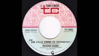 Masking Sound - Une Fille Comme Ca (Original 45 french Canadian Psych Fuzz Hammond)