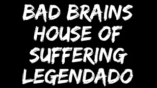 Bad Brains - House of Suffering (Legendado)