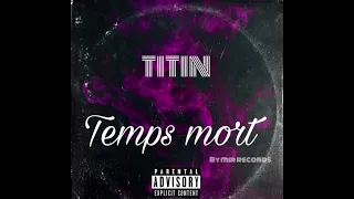 TITIN - Temps mort [audio2021]