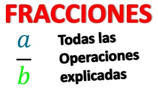 FRACCIONES DESDE CERO. Simplificación, sumas, restas, multiplicaciones, divisiones, potencias