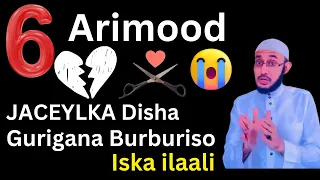 Waa 6 Arimood JACEYLKA Disha Gurigana Burburiso, Iska ilaali:::: Dr Ahmed Al-Yamaani