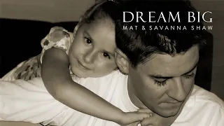 Dream Big - Daddy Daughter Duet - Mat and Savanna Shaw