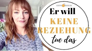 Er will keine Beziehung | Steffi Kessler