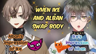 Ike’s impression of Alban & Alban’s impression of Ike : Ike and Alban swap body