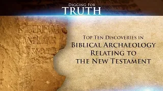 Top Ten Discoveries in Biblical Archaeology-New Testament: Digging for Truth Episode 58