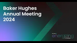 Opening Keynote: Energizing Change at the Baker Hughes Annual Meeting 2024