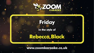 Rebecca Black - Friday - Karaoke Version from Zoom Karaoke