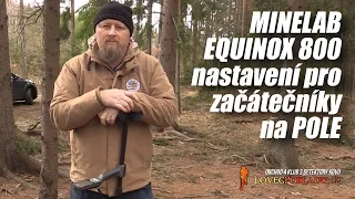 Minelab Equinox 800 - nastavení pro začátečníky na pole