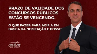 PRAZO DE VALIDADE DE CONCURSOS ESTÃO VENCENDO | O QUE FAZER EM BUSCA DA NOMEAÇÃO E POSSE?