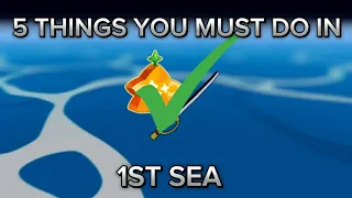 FIVE THINGS YOU MUST DO IN FIRST SEA [blox fruits]