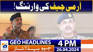 Geo News Headlines 4 PM | Army chief's warning! | 26 April 2024