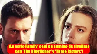 ¡La serie Family' está en camino de rivalizar con 'The Kingfisher' y 'Three Sisters'!