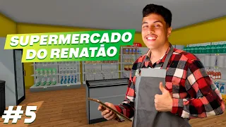 SUPERMERCADO DO RENATÃO: PRECISAMOS EXPANDIR! - EPISÓDIO 05