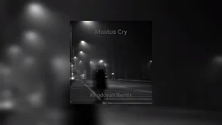 Mostus - Cry (Khudoyan Remix)