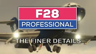 The Finer Details - Just Flight F28 Professional MSFS