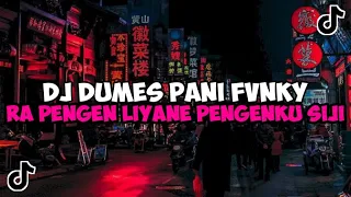 DJ DUMES || RA PENGEN LIYANE PENGENKU SIJI MUNG KOWE JEDAG JEDUG MENGKANE VIRAL TIKTOK BY PANI FVNKY