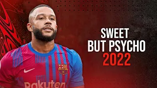 Memphis Depay ► Sweet But Psycho | Skills & Goals 2021/2022 | HD