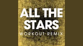 All the Stars (Workout Remix)