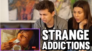 Top Strange Addictions [Reaction] ft. My Mom