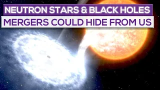 Mergers From Neutron Stars And Black Holes Could Hide From Us!