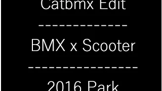 Catbmx Edit - BMX x Scooter - 2016 Park