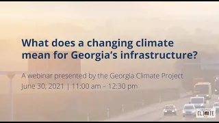 Webinar: What Does a Changing Climate Mean for Georgia's Infrastructure?