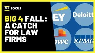 Big Four Fall: A Catch for Law Firms Explained in 2 Minutes