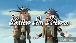 Ruffnut and Tuffnut - Better In Stereo (HTTYD and RTTE)