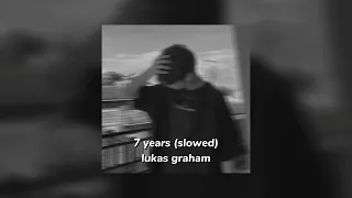 7 years - lukas graham (slowed)