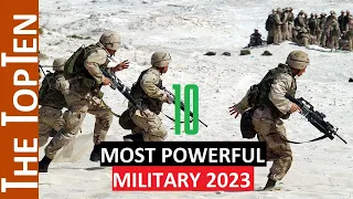 The Top Ten Most Powerful Militaries In The World | 2023