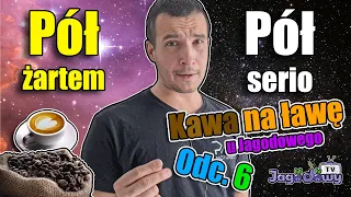 Kawa na ławę u Jagodowego - Pół żartem pół serio