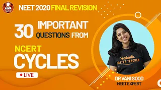 30 Guaranteed Questions from NCERT | Cycles | NEET 2020 Final Revision | Vedantu