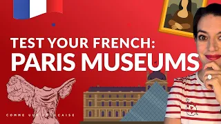 Favorite Museums of Paris (Test Your Comprehension)