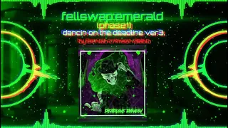 Fellswap Emerald (dancin on the deadline) ver.3