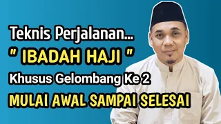 Teknis Ibadah Haji Gelombang Ke 2 || Mulai Awal Sampai Selesai