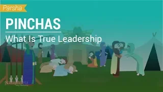 Parshat Pinchas: What Is True Leadership?