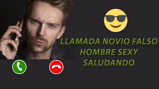 Novio Falso Saludando - Llamada con voz de hombre