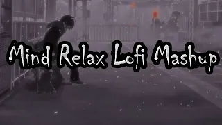 Mind Relax Lofi mashup 💞 | Mind Relaxing songs😍 |Slowed and Reverb❤️ #lofi #lofimusic #lofibeats