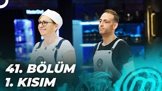 MASTERCHEF TÜRKİYE 41. BÖLÜM 1. KISIM