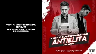 M1nor ft. Elmurod Haqnazarov | ANTIELITA (new and consert version)